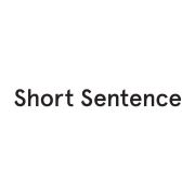 SHORT SENTENCE